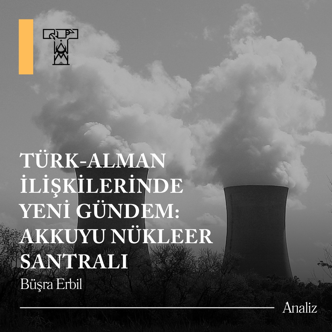 Türk-Alman İlişkilerinde Yeni Gündem: Akkuyu Nükleer Santrali